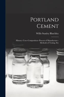 [预订]Portland Cement: History--Uses--Composition--Process of Manufacture--Methods of Testing, Etc 9781017644562