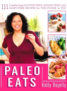 预订 Paleo Eats: 111 Comforting Gluten-Free, Grain-Free, and Dairy-Free Recipes for the Foodie in You