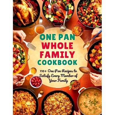 预订 One Pan Whole Family Cookbook: 110+ One Pan Recipes to Satisfy Every Member of Your Family: 9798332519802