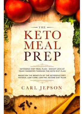 预订 Keto Meal Prep: Ketogenic Diet Meal Plan - Weight Loss at Your Fingertips Through the Keto Diet Plan: Based on the