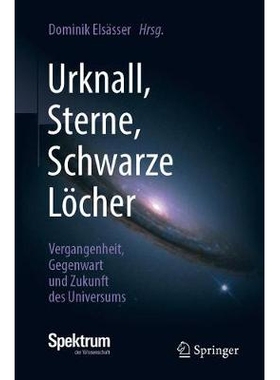 预订 Urknall, Sterne, Schwarze Löcher: Vergangenheit, Gegenwart und Zukunft des Universums: 9783662579121