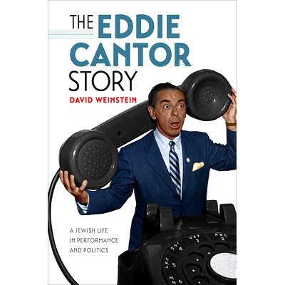 预订 The Eddie Cantor Story: A Jewish Life in Performance and Politics 艾迪 康托尔的故事:犹太人的表演和政治生活: 978151
