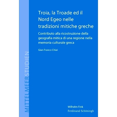 预订 Troia, la Troade ed il Nord Egeo nelle tradizioni mitiche greche: Contributo alla ricostruzione della geografia mit