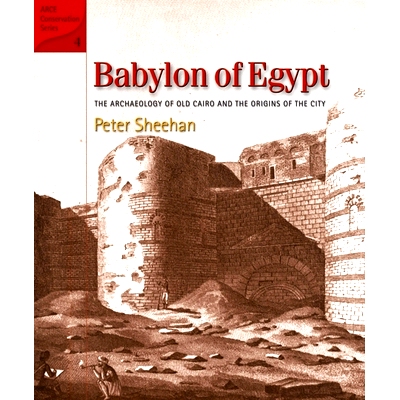 预订 Babylon of Egypt: The Archaeology of Old Cairo and the Origins of the City (Revised Edition) 埃及繁华都市：旧开罗考