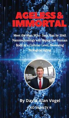 [预订]Ageless & Immortal: Meet the Man Who Says that by 2045 Nanotechnology will Repair the Human Body at  9781088012987