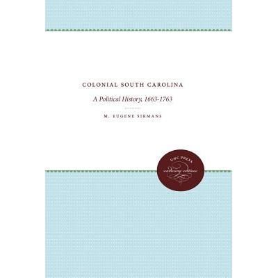 预订 Colonial South Carolina: A Political History, 1663-1763 殖民地南卡罗来纳州：1663-1763政治史: 9780807838495