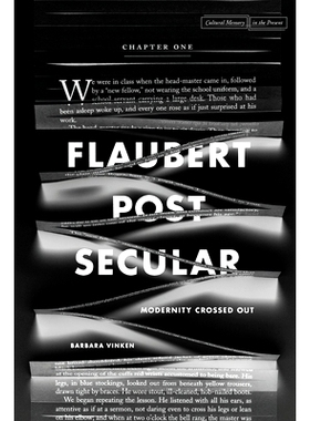 预订 Flaubert Postsecular: Modernity Crossed Out 福楼拜后世俗：现代性的删除（平装）（丛书）: 9780804780650