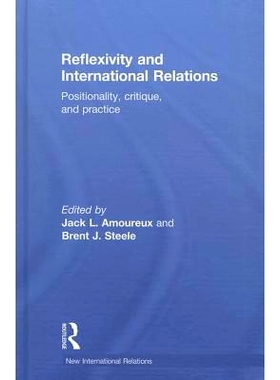 预订 Reflexivity and International Relations: Positionality, Critique, and Practice 反思与国际关系：关系结构、批判与实践
