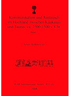 预订 Kommunikation und Austausch im Hochland zwischen Kaukasus und Taurus, ca. 2500-1500 v. Chr.: Band 1: 9781407315812