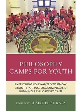 预订 Philosophy Camps for Youth: Everything You Wanted to Know about Starting, Organizing, and Running a Philosophy Camp