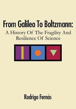 [预订]From Galileo to Boltzmann: A History of the Fragility and Resilience of Science 9781621378228