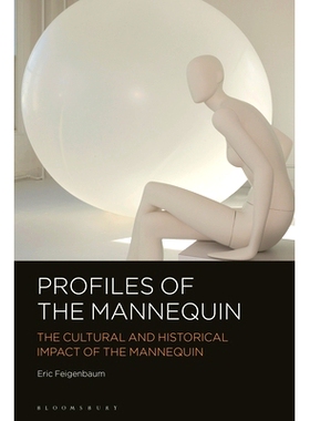 预订 Profiles of the Mannequin: The Cultural and Historical Impact of the Mannequin 人体模型的轮廓：人体模型的文化和历史