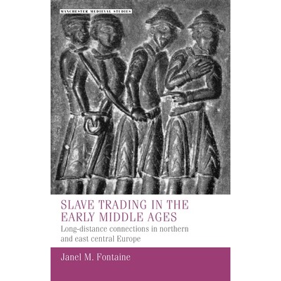 预订 Slave trading in the Early Middle Ages: Long-distance connections in northern and east central Europe 中世纪早期的