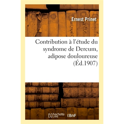 预订 Contribution A L’Etude Du Syndrome de Dercum, Adipose Douloureuse 对皮肤综合症、疼痛性脂肪研究的贡献: 978201407903