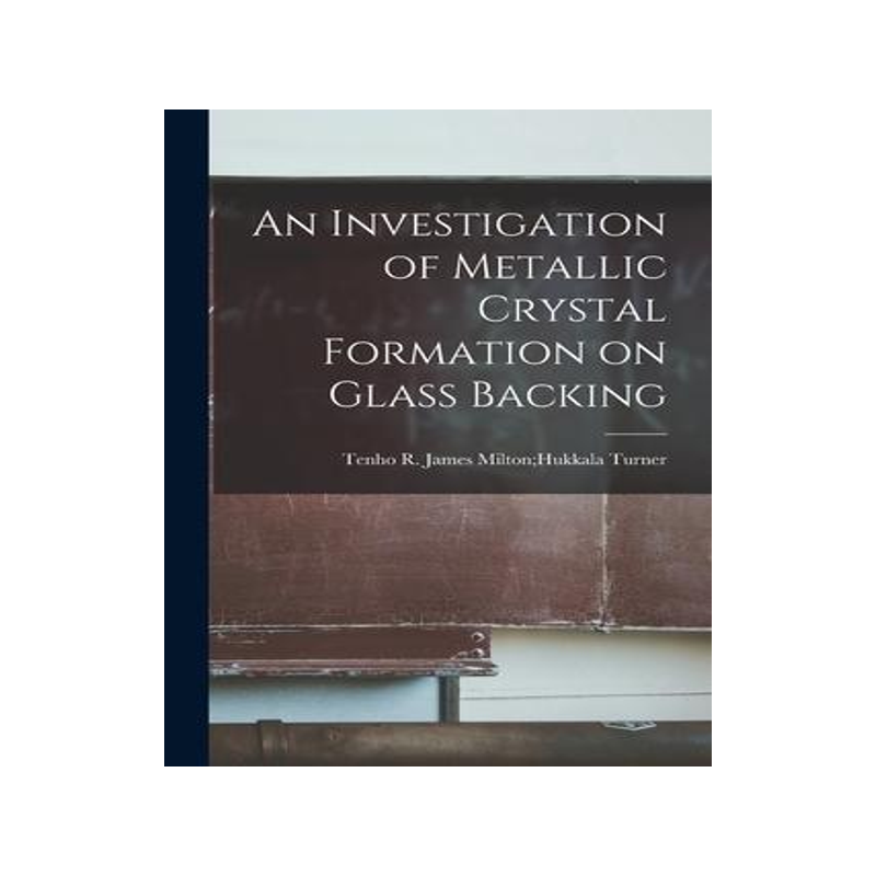 [预订]An Investigation of Metallic Crystal Formation on Glass Backing 9781014578822