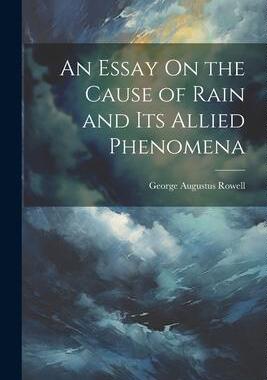[预订]An Essay On the Cause of Rain and Its Allied Phenomena 9781021715296