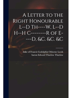 预订 A Letter to the Right Honourable L--d Th----w, L--d H--h C--------r of E----d, &c. &c. &c: 9781014067357