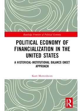 预订 Political Economy of Financialization in the United States: A Historical–Institutional Balance-Sheet Approach 美国