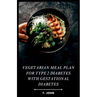 预订 Vegetarian Meal Plan for Type 2 Diabetes with Gestational Diabetes: 9798324074722