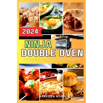 预订 Ninja Double Oven Cookbook For Beginners: Your Comprehensive Guide to Mastering Basic Operations to Meal Prepping -