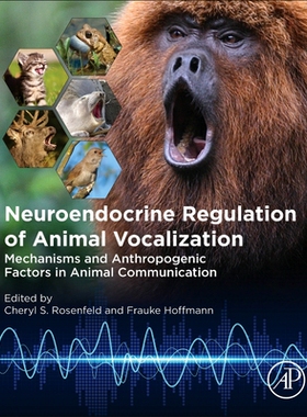 【预订】Neuroendocrine Regulation of Animal Vocalization: Mechanisms and Anthropogenic Factors in Animal Communica...