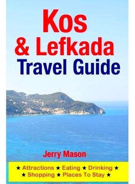 预订 Kos & Lefkada Travel Guide: Attractions, Eating, Drinking, Shopping & Places To Stay: 9781500342241