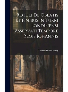 预订 Rotuli De Oblatis Et Finibus In Turri Londinensi Asservati Tempore Regis Johannis: 9781019738696
