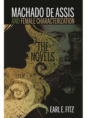 预订 Machado de Assis and Female Characterization: The Novels: 9781611486209