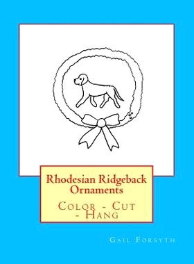 预订 Rhodesian Ridgeback Ornaments: Color - Cut - Hang: 9781724993830