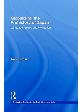 预订 Globalizing the Prehistory of Japan: Language, genes and civilisation 日本史前时期重思: 9780710313133