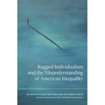 预订 Rugged Individualism and the Misunderstanding of American Inequality 顽固的个人主义和对美国不平等的误解: 9781611462