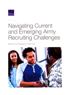 预订 Navigating Current and Emerging Army Recruiting Challenges: What Can Research Tell Us?: 9781977404039