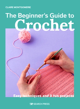 预订 The Beginner's Guide to Crochet: Easy Techniques and 8 Fun Projects