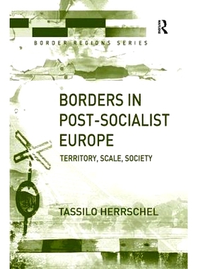 预订 Borders in Post-Socialist Europe: Territory, Scale, Society 边框后社会主义欧: 领土，规模，社会: 9780754643845