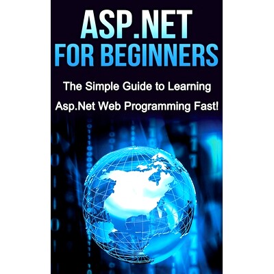 预订 ASP.NET For Beginners: The Simple Guide to Learning ASP.NET Web Programming Fast!: 9781761033001