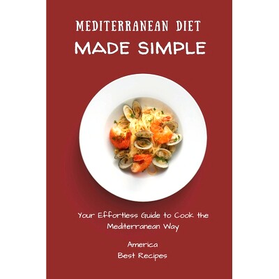预订 Mediterranean Diet Made Simple: Your Effortless Guide to Cook the Mediterranean Way