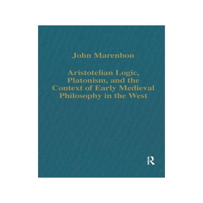 预订 Aristotelian Logic, Platonism, and the Context of Early Medieval Philosophy in the West