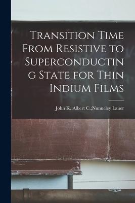 [预订]Transition Time From Resistive to Superconducting State for Thin Indium Films 9781015298743-封面