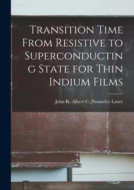 [预订]Transition Time From Resistive to Superconducting State for Thin Indium Films 9781015298743