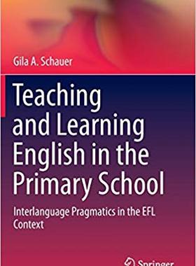 【预售】Teaching and Learning English in the Primary School: Interlanguage Pragmatics in the Efl Context