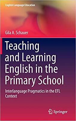 【预售】Teaching and Learning English in the Primary School: Interlanguage Pragmatics in the Efl Context