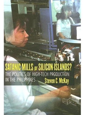 预订 Satanic Mills or Silicon Islands?: The Politics of High-Tech Production in the Philippines 邪恶作坊还是硅岛？菲律宾