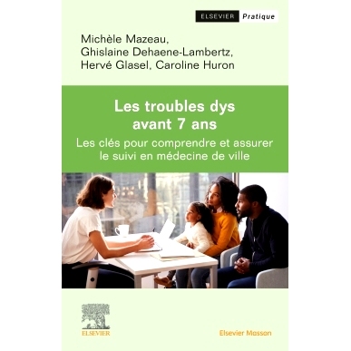预订 Les troubles dys avant 7 ans : les clés pour comprendre et assurer le suivi en médecine de ville 7岁之前的功能障