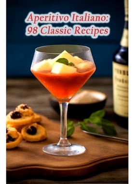 预订 Aperitivo Italiano: 98 Classic Recipes: 9798857850688
