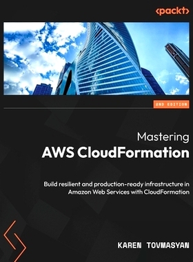 预订 Mastering AWS CloudFormation - Second Edition: Build resilient and production-ready infrastructure in Amazon Web Se