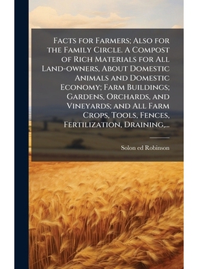 预订 Facts for Farmers; Also for the Family Circle. A Compost of Rich Materials for All Land-owners, About Domestic Anim