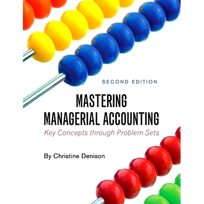 预订 Mastering Managerial Accounting: Key Concepts through Problem Sets 掌握管理会计：通过问题集得出的关键概念: 97815165