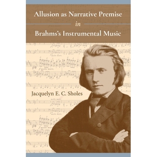 作为勃拉姆斯器乐叙事前提 9780253033147 Narrative Brahms’s Instrumental Premise 典故 预订 Music Allusion