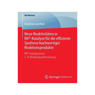 预订 Neue Reaktivitäten in RhIII-Katalyse für die effiziente Synthese hochwertiger Reaktionsprodukte