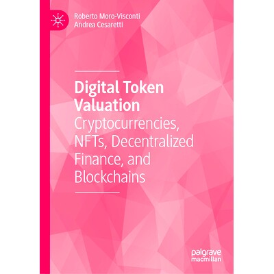 预订 Digital Token Valuation: Cryptocurrencies, NFTs, Decentralized Finance, and Blockchains 数字代币估值：加密货币、非